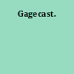 Gagecast.