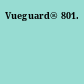 Vueguard® 801.