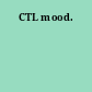 CTL mood.