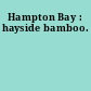 Hampton Bay : hayside bamboo.