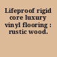 Lifeproof rigid core luxury vinyl flooring : rustic wood.