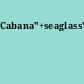 Cabana"+seaglass"