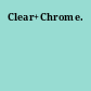 Clear+Chrome.