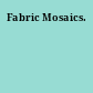 Fabric Mosaics.