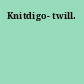 Knitdigo- twill.