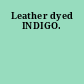 Leather dyed INDIGO.