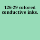 126-29 colored conductive inks.