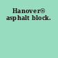 Hanover® asphalt block.