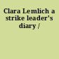 Clara Lemlich a strike leader's diary /