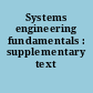 Systems engineering fundamentals : supplementary text /