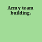 Army team building.