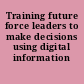 Training future force leaders to make decisions using digital information /