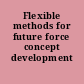 Flexible methods for future force concept development