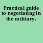 Practical guide to negotiating in the military.