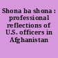 Shona ba shona : professional reflections of U.S. officers in Afghanistan /