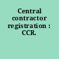 Central contractor registration : CCR.