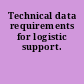 Technical data requirements for logistic support.