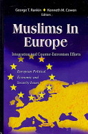 Muslims in Europe : integration and counter-extremism efforts /