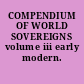 COMPENDIUM OF WORLD SOVEREIGNS volume iii early modern.