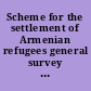 Scheme for the settlement of Armenian refugees general survey and principal documents /