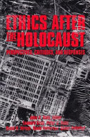 Ethics after the Holocaust : perspectives, critiques, and responses /