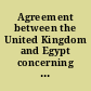 Agreement between the United Kingdom and Egypt concerning self-government and self-determination for the Sudan with agreed minutes, exchange of notes, and statute.