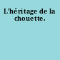 L'héritage de la chouette.