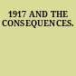 1917 AND THE CONSEQUENCES.