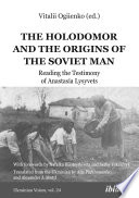 The Holodomor and the origins of the soviet man : reading the testimony of Anastasia Lysyvets /