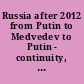 Russia after 2012 from Putin to Medvedev to Putin - continuity, change, or revolution? /