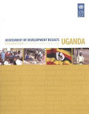 Assessment of development results : Uganda : evaluation of UNDP contribution.