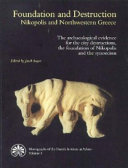 Foundation and destruction, Nikopolis and Northwestern Greece : the archaeological evidence for the city destructions, the foundation of Nikopolis and the synoecism /