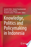 Knowledge, politics and policymaking in Indonesia /