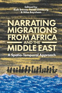 Narrating migrations from Africa and the Middle East : a spatio-temporal approach /