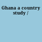 Ghana a country study /
