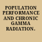 POPULATION PERFORMANCE AND CHRONIC GAMMA RADIATION.