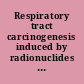 Respiratory tract carcinogenesis induced by radionuclides in the Syrian hamister