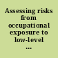 Assessing risks from occupational exposure to low-level radiation The statistician's role.