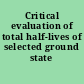 Critical evaluation of total half-lives of selected ground state radionuclides