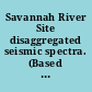 Savannah River Site disaggregated seismic spectra. (Based on WSRC-TR-93-102)