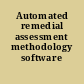 Automated remedial assessment methodology software system