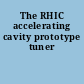 The RHIC accelerating cavity prototype tuner
