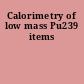 Calorimetry of low mass Pu239 items