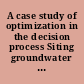 A case study of optimization in the decision process Siting groundwater monitoring wells.
