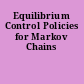 Equilibrium Control Policies for Markov Chains
