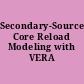 Secondary-Source Core Reload Modeling with VERA