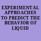 EXPERIMENTAL APPROACHES TO PREDICT THE BEHAVIOR OF LIQUID FILMS