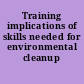 Training implications of skills needed for environmental cleanup