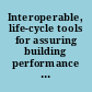 Interoperable, life-cycle tools for assuring building performance An overview of a commercial building initiative.