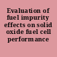Evaluation of fuel impurity effects on solid oxide fuel cell performance